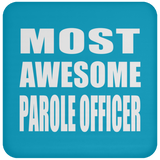 Most Awesome Parole Officer - Drink Coaster
