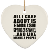 All I Care About Is English Springer Spaniel - Heart Ornament