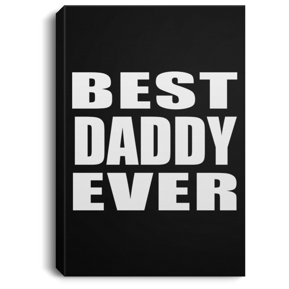 Best Daddy Ever - Canvas Portrait
