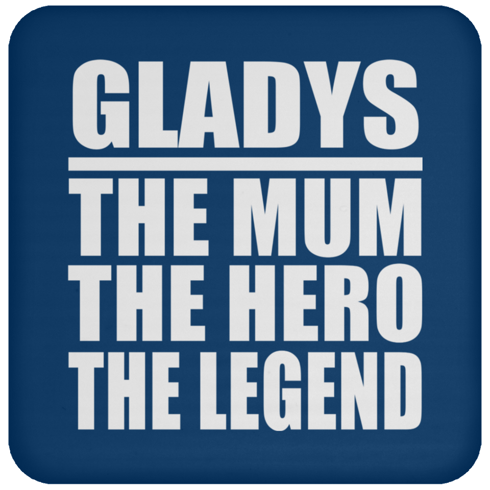 Gladys The Mum The Hero The Legend - Drink Coaster