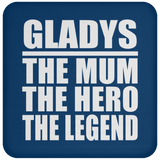 Gladys The Mum The Hero The Legend - Drink Coaster