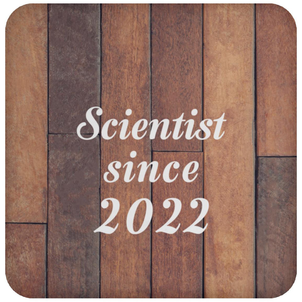 Scientist Since 2022 - Drink Coaster E