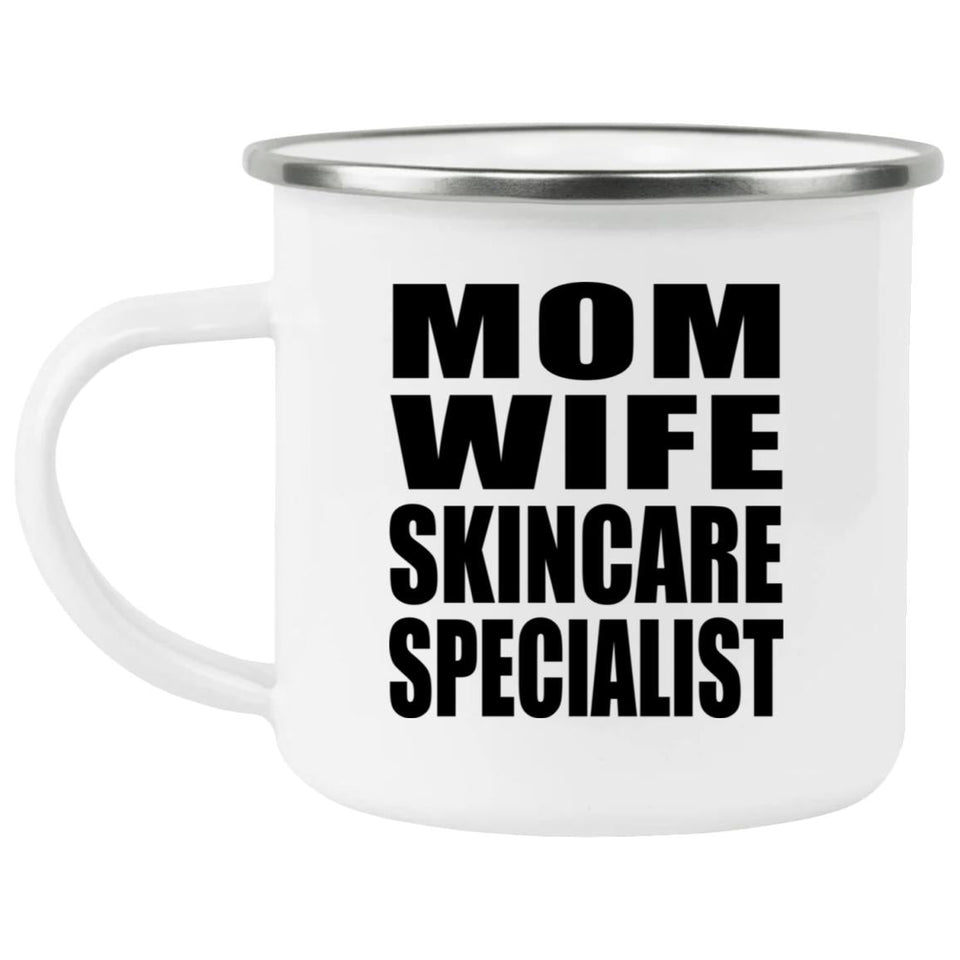 Mom Wife Skincare Specialist - 12oz Camping Mug