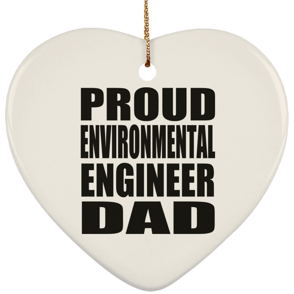 Proud Environmental Engineer Dad - Heart Ornament