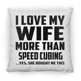I Love My Wife More Than Speed Cubing - Throw Pillow