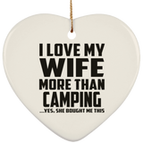 I Love My Wife More Than Camping - Heart Ornament