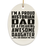 Proud Historian Dad Of Awesome Daughter - Oval Ornament