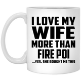 I Love My Wife More Than Fire Poi - 11 Oz Coffee Mug