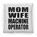 Mom Wife Machine Operator - Throw Pillow