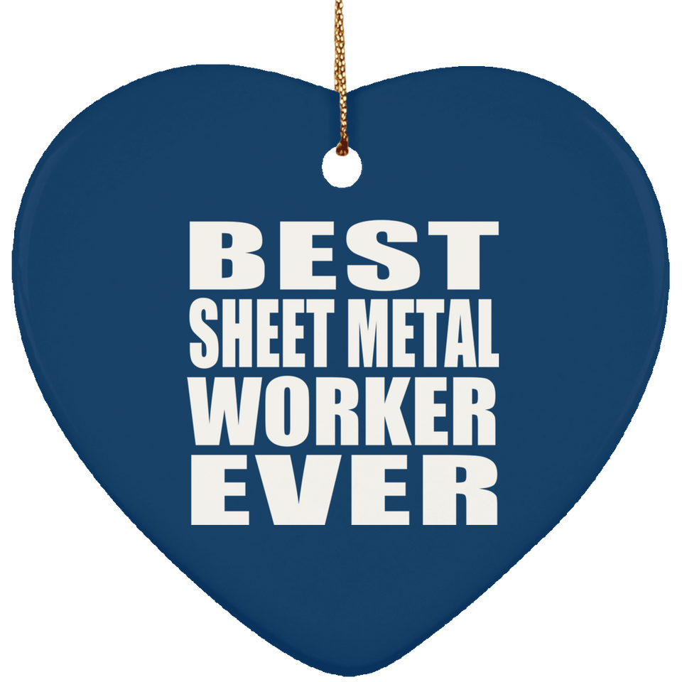 Best Sheet Metal Worker Ever - Heart Ornament