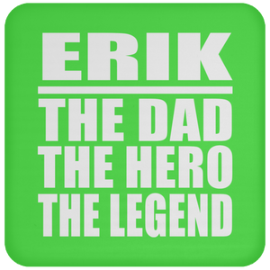 Erik The Dad The Hero The Legend - Drink Coaster