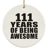 111th Birthday 111 Years Of Being Awesome - Circle Ornament