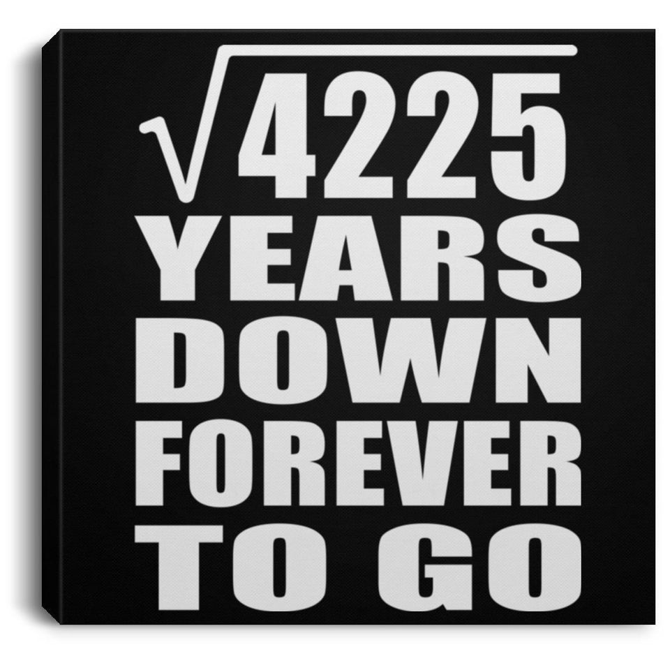 65th Anniversary Square Root of 4225 Years Down Forever To Go - Canvas Square