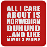 All I Care About Is Norwegian Buhund - Drink Coaster