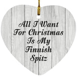 All I Want For Christmas Is My Finnish Spitz - Heart Ornament F