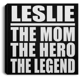 Leslie The Mom The Hero The Legend - Canvas Square