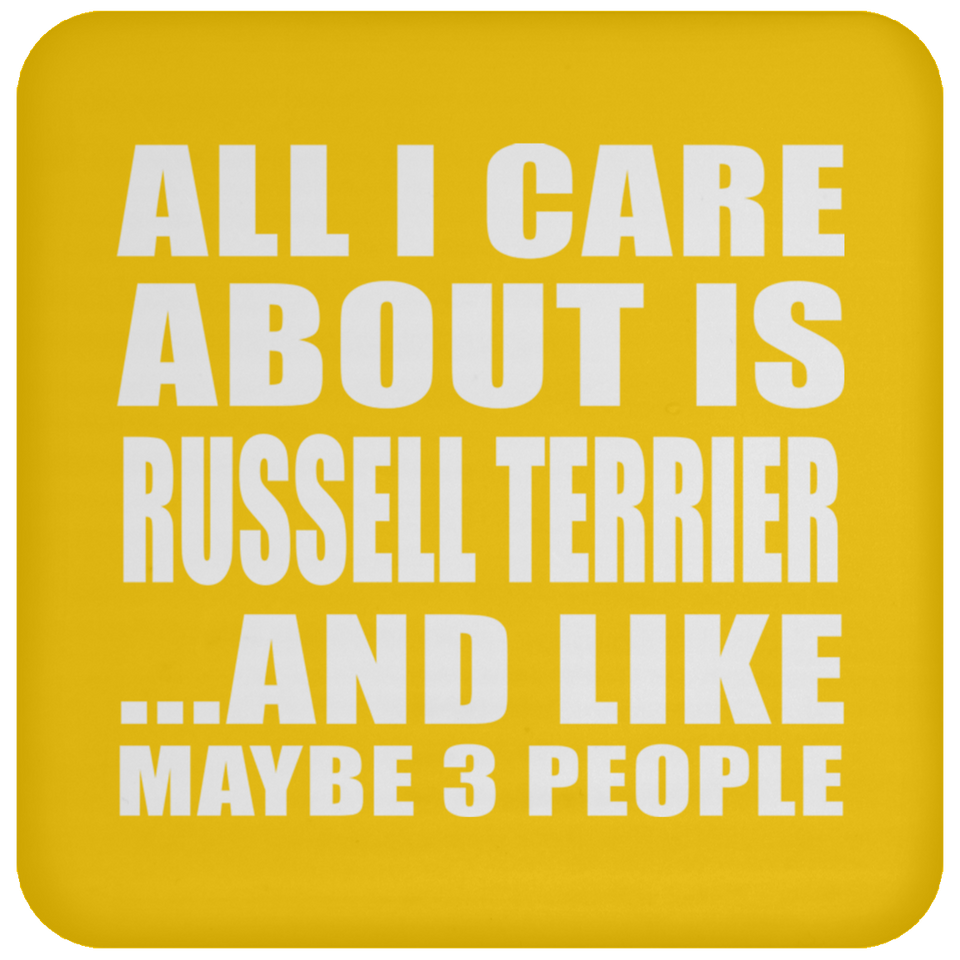 All I Care About Is Russell Terrier - Drink Coaster