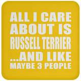 All I Care About Is Russell Terrier - Drink Coaster