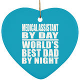Medical Assistant By Day World's Best Dad By Night - Heart Ornament