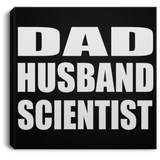 Dad Husband Scientist - Canvas Square