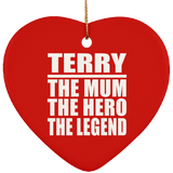 Terry The Mum The Hero The Legend - Heart Ornament