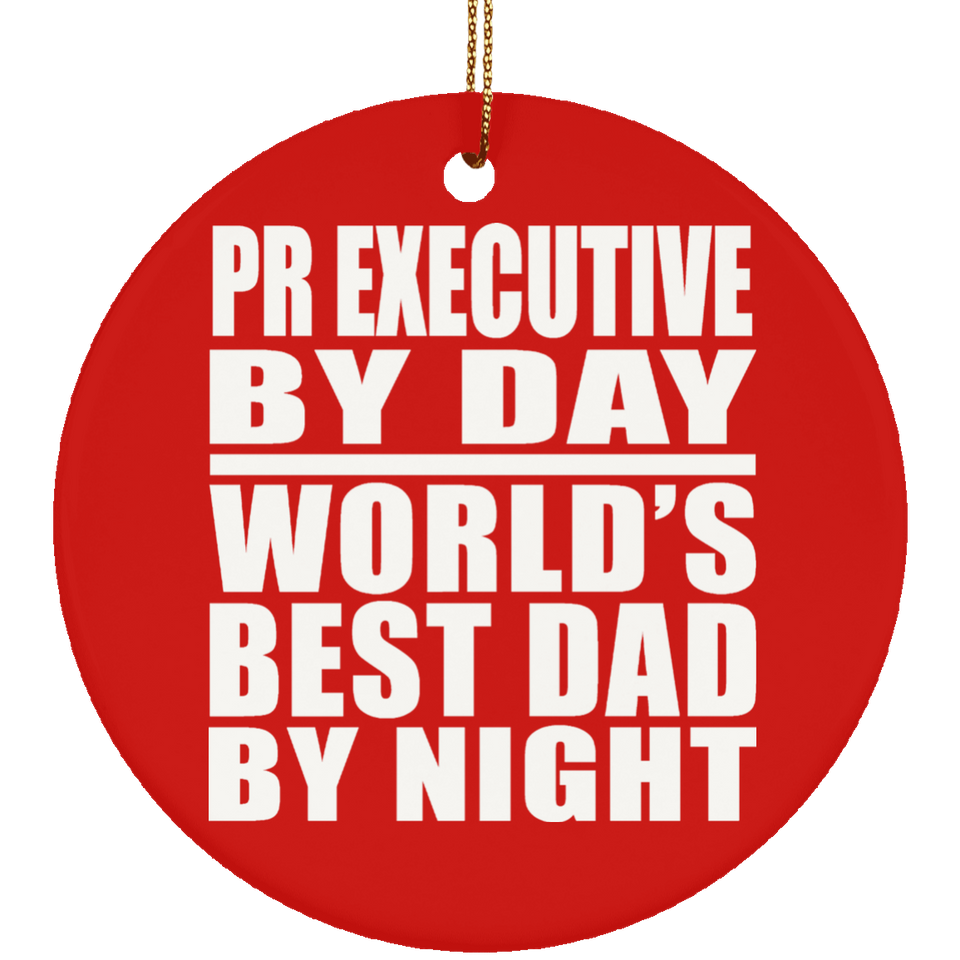 Pr Executive By Day World's Best Dad By Night - Circle Ornament