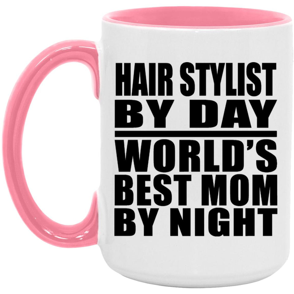 Hair Stylist By Day World's Best Mom By Night - 15oz Accent Mug Pink