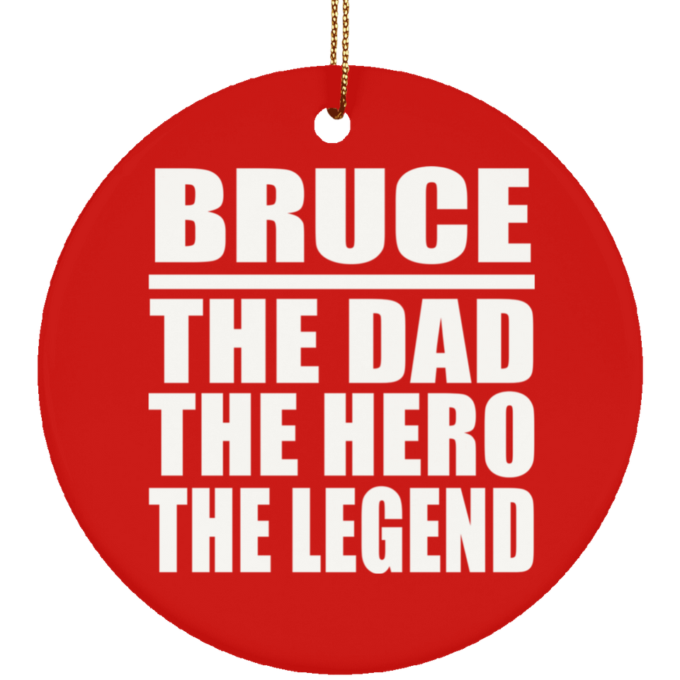 Bruce The Dad The Hero The Legend - Circle Ornament