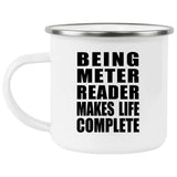 Being Meter Reader Makes Life Complete - 12oz Camping Mug