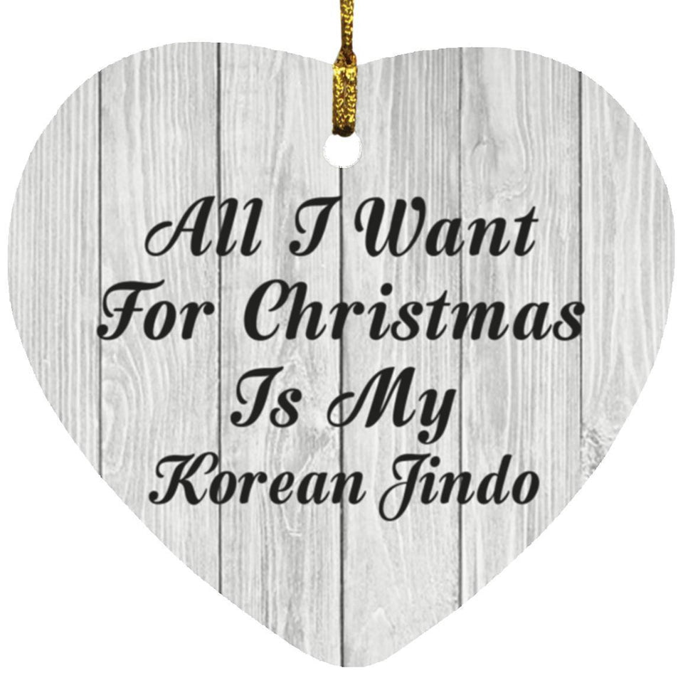 All I Want For Christmas Is My Korean Jindo - Heart Ornament F
