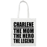 Charlene The Mom The Hero The Legend - Tote Bag White