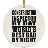 Construction Inspector By Day World's Best Dad By Night - Circle Ornament