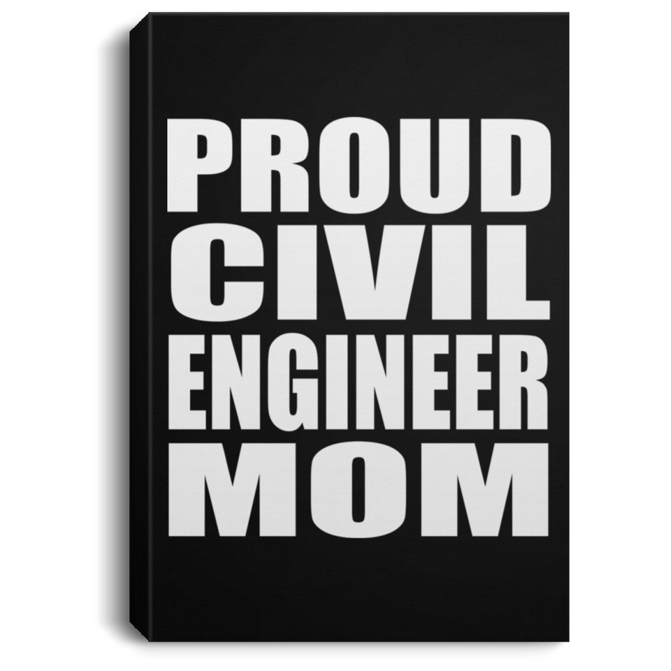 Proud Civil Engineer Mom - Canvas Portrait