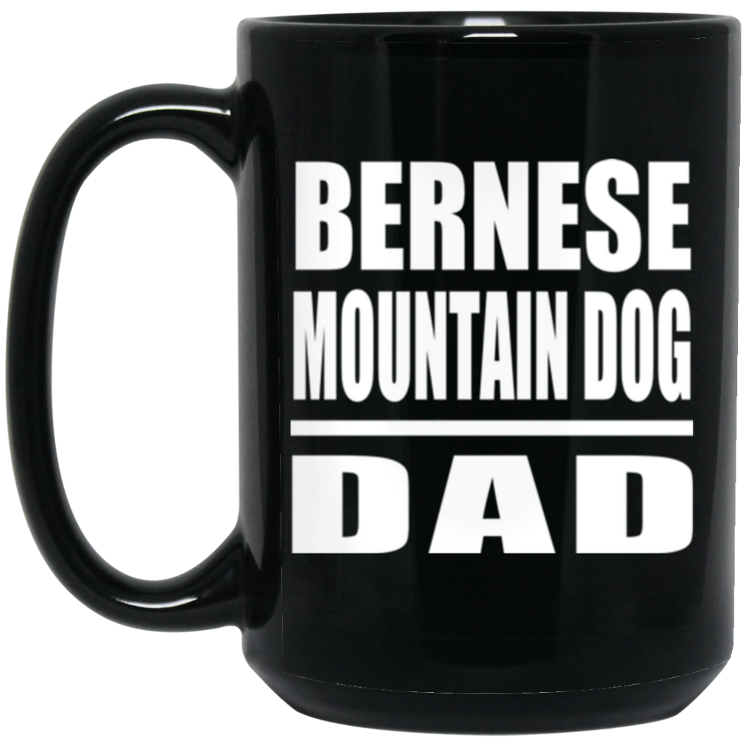 Bernese Mountain Dog Dad - 15oz Coffee Mug Black