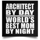 Architect By Day World's Best Mom By Night - Poster Square