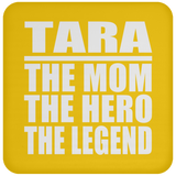 Tara The Mom The Hero The Legend - Drink Coaster