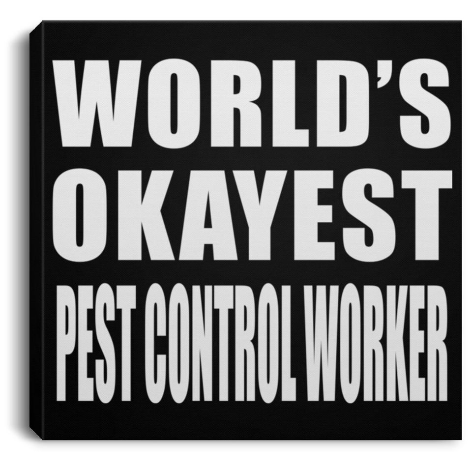 World's Okayest Pest Control Worker - Canvas Square