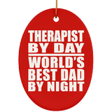 Therapist By Day World's Best Dad By Night - Oval Ornament