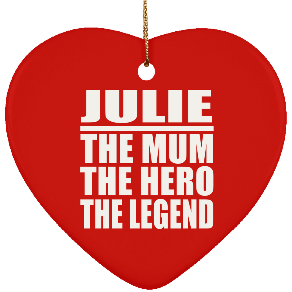 Julie The Mum The Hero The Legend - Heart Ornament