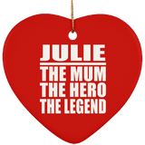 Julie The Mum The Hero The Legend - Heart Ornament