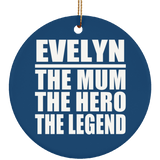Evelyn The Mum The Hero The Legend - Circle Ornament