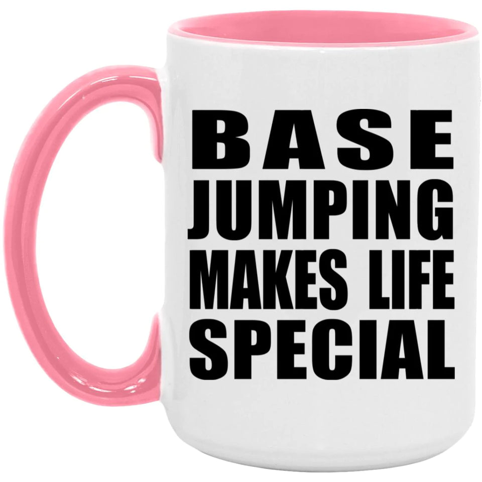 Base Jumping Makes Life Special - 15oz Accent Mug Pink