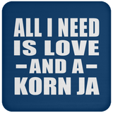 All I Need Is Love And A Korn Ja - Drink Coaster
