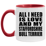 All I Need Is Love And My Staffordshire Bull Terrier - 11oz Accent Mug Red