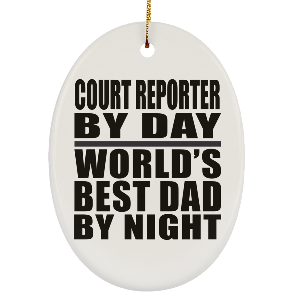 Court Reporter By Day World's Best Dad By Night - Oval Ornament