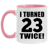 46th Birthday I Turned 23 Twice - 11oz Accent Mug Pink