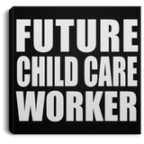 Future Child Care Worker - Canvas Square