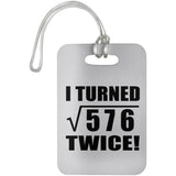 48th Birthday I Turned Square Root of 576 Twice - Luggage Bag Tag