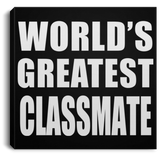 World's Greatest Classmate - Canvas Square