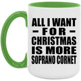All I Want For Christmas Is More Soprano Cornet - 15oz Accent Mug Green